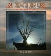 book cover of Crazy Horse : a photographic biography by Bill Moeller