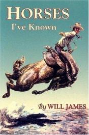 book cover of Horses I Have Known by Will James