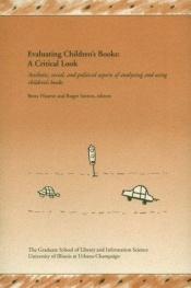 book cover of Evaluating children's books : a critical look : aesthetic, social, and political aspects of analyzing and using childre by Betsy Hearne