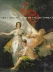 book cover of Goya and the Spirit of Enlightenment by Alfonso E. Pérez Sánchez