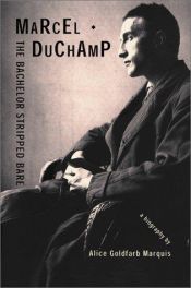 book cover of Marcel Duchamp: The Bachelor Stripped Bare by Alice Goldfarb Marquis