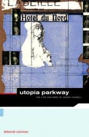 book cover of Utopia Parkway: The Life and Work of Joseph Cornell by Deborah Solomon
