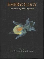 book cover of Embryology: Constructing the Organism by Scott Gilbert