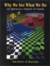 book cover of Why We See What We Do: An Empirical Theory of Vision by Dale Purves