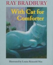 book cover of With Cat for Comforter by Рэй Брэдбери