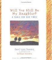 book cover of Will You Still be My Daughter? (Fable for Our Times, 3) by Carol Lynn Pearson