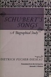 book cover of Schubert's Songs: A Biographical Study by Dietrich Fischer-Dieskau