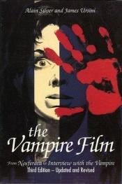 book cover of The Vampire Film: From Nosferatu to Interview with the Vampire by Alain Silver