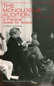 book cover of The Monologue Audition: A Practical Guide for Actors by Karen Kohlhaas