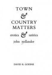 book cover of Town & country matters: erotica & satirica by John Hollander