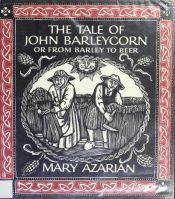 book cover of The tale of John Barleycorn, or, From barley to beer : a traditional English ballad by Mary Azarian