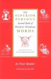 book cover of The Superior Person’s Second Book of Weird and Wondrous Words by Peter J Bowler