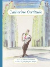 book cover of Catherine Certitude by Патрик Модиано