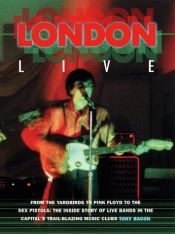 book cover of London Live: From the Yardbirds to Pink Floyd to the Sex Pistols by Tony Bacon