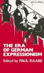 book cover of The Era of German Expressionism by Paul Raabe