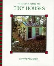 book cover of Tiny Book of Tiny Houses by Les Walker