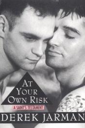 book cover of At your own risk : a saint's testament by Derek Jarman