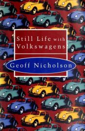 book cover of Still life with Volkswagens by Geoff Nicholson