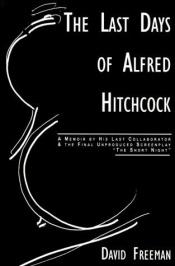 book cover of The Last Days of Alfred Hitchcock (2 Books in 1) by David Freeman