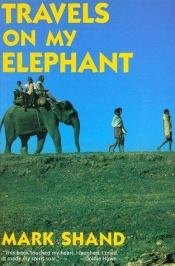 book cover of Travels on My Elephant by Mark Shand