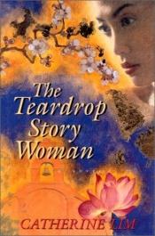 book cover of The Teardrop Story Woman by Catherine Lim