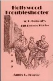 book cover of Hollywood Troubleshooter: W. T. Ballards Bill Lennox Stories by James L. Traylor