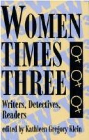 book cover of Women Times Three: Writers, Detectives, Readers by Kathleen Gregory Klein