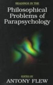 book cover of Readings in the Philosophical Problems of Parapsychology by Antony Flew