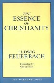 book cover of The Essence of Christianity by Ludwig Feuerbach