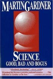 book cover of Science, Good, Bad, and Bogus by Мартин Гарднър