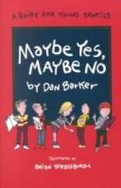 book cover of Maybe Yes, Maybe No: A Guide for Young Skeptics by Dan Barker