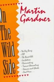 book cover of On the wild side by Martin Gardner