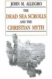 book cover of The Dead Sea Scrolls and the Christian Myth by J.M. Allegro