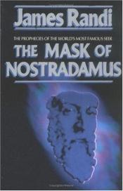 book cover of The Mask of Nostradamus by James Randi