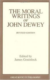 book cover of The Moral Writings of John Dewey by John Dewey