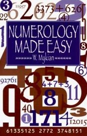 book cover of Numerology Made Easy (Melvin Powers Self-Improvement Library) by W. Mykian