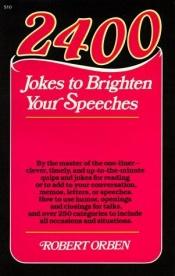 book cover of 2400 Jokes to Brighten Your Speeches by Robert Orben