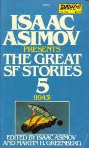 book cover of Isaac Asimov presents the great science fiction stories, volume 5, 1943 by Isaac Asimov