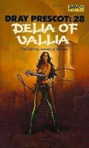 book cover of Delia von Vallia. 28. Roman der Saga von Dray Prescot. by Kenneth Bulmer