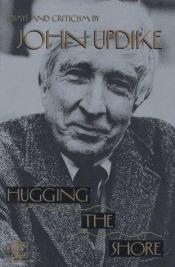 book cover of Hugging the Shore: Essays and Criticism by ג'ון אפדייק