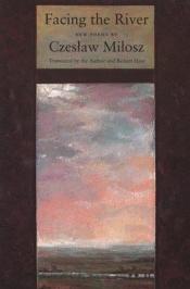 book cover of Facing The River by Czeslaw Milosz