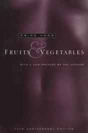 book cover of Fruits & vegetables by Erica Jong