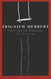 book cover of Elegy for the departure and other poems by Збигнев Херберт