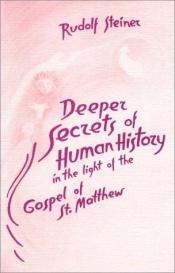book cover of Deeper Secrets in Human History in the Light of the Gospel of St. Matthew by رودلف شتاينر