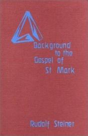 book cover of Background to the Gospel of St Mark by Rūdolfs Šteiners