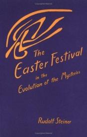 book cover of The Easter Festival in the Evolution of the Mysteries: Four Lectures Given in Dornach; April 19-22, 1924 by ルドルフ・シュタイナー