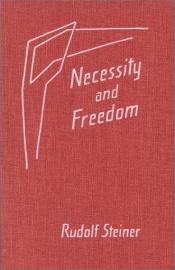 book cover of Necessity and Freedom by Ρούντολφ Στάινερ