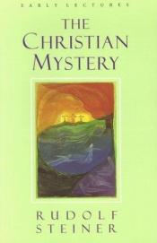 book cover of The Christian Mystery: Early Lectures by ルドルフ・シュタイナー