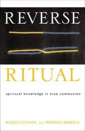 book cover of Reverse Ritual : Spiritual Knowledge Is True Communion by Рудолф Щайнер