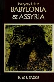 book cover of Everyday Life in Babylonia & Assyria by H. W. F. Saggs